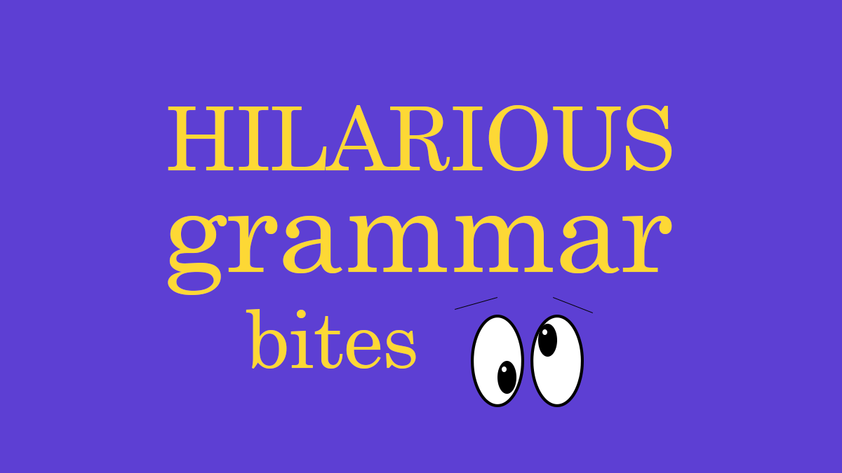 Hilarious grammar Bites from Unana Boo